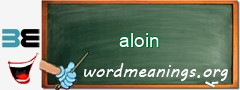 WordMeaning blackboard for aloin